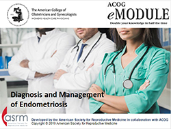 ACOG eModule Diagnosis and Management of Endometriosis